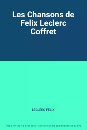 Couverture du produit · Les Chansons de Felix Leclerc Coffret