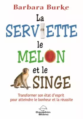 Couverture du produit · La serviette, le melon et le singe