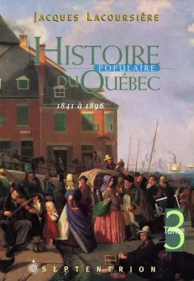 Couverture du produit · Histoire Populaire du Quebec T 03 1841 1896
