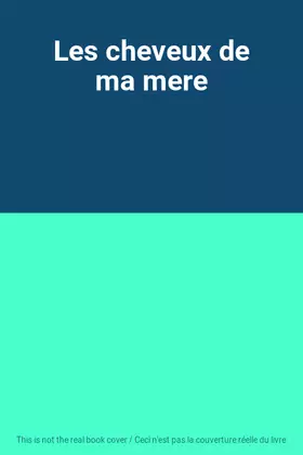 Couverture du produit · Les cheveux de ma mere