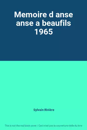 Couverture du produit · Memoire d anse anse a beaufils 1965