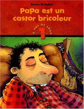 Couverture du produit · Papa est un castor bricoleur