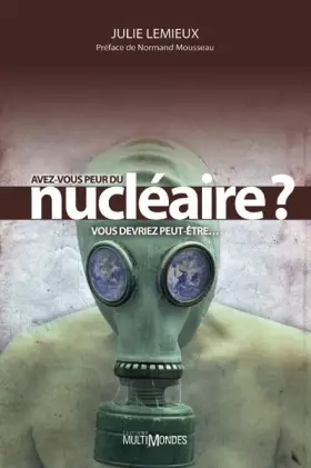 Couverture du produit · Avez-vous peur du nucléaire ? Vous devriez peut-être...