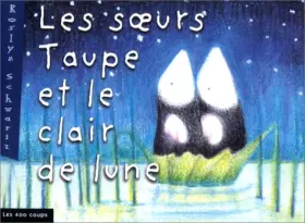 Couverture du produit · Les Soeurs taupe et le Clair de lune