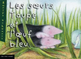 Couverture du produit · Les Soeurs taupe et l'Oeuf bleu