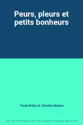 Couverture du produit · Peurs, pleurs et petits bonheurs