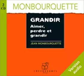 Couverture du produit · Grandir, Aimer, Perdre et Grandir ( cd audio )