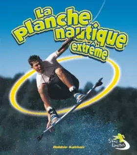 Couverture du produit · La planche nautique extrême