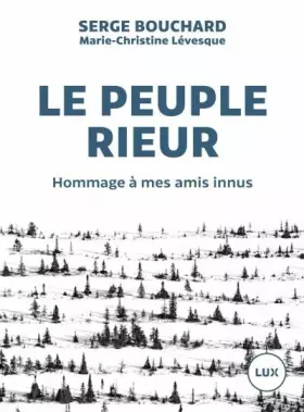 Couverture du produit · Le peuple rieur : Hommage à mes amis innus