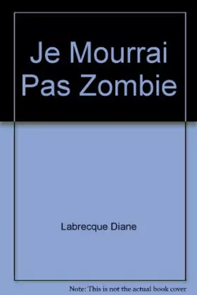 Couverture du produit · Je mourrai pas zombie