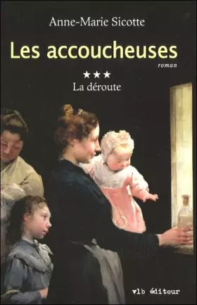 Couverture du produit · Les accoucheuses t 03 la deroute