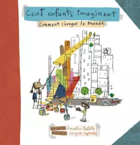 Couverture du produit · Cent enfants imaginent comment changer le monde