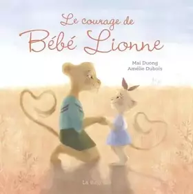 Couverture du produit · Le courage de bébé lionne