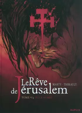 Couverture du produit · Le Rêve de Jérusalem, Tome 4 : Ecce Homo