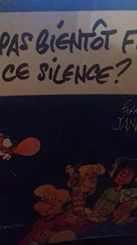 Couverture du produit · C'est pas bientot fini, ce silence ?