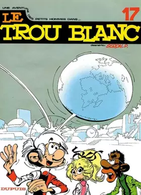 Couverture du produit · Les Petits Hommes,  tome 17, Le trou blanc