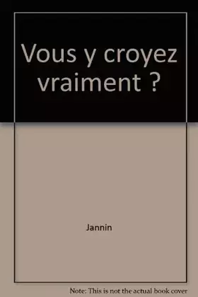 Couverture du produit · Vous y croyez vraiment ?