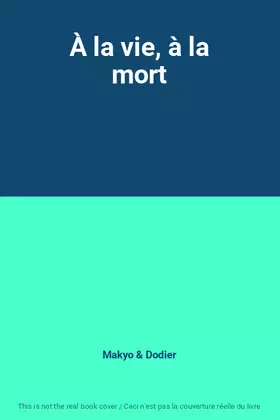Couverture du produit · À la vie, à la mort