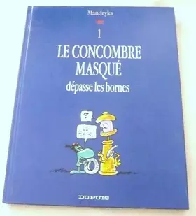 Couverture du produit · Le concombre masqué dépasse les bornes