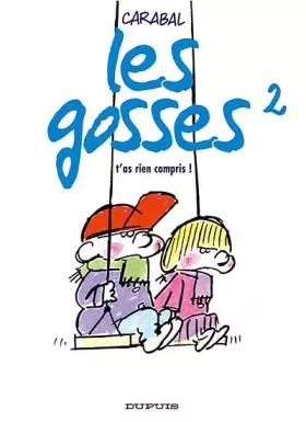Couverture du produit · Les gosses, Tome 2 : T'as rien compris !