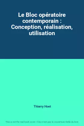 Couverture du produit · Le Bloc opératoire contemporain : Conception, réalisation, utilisation
