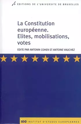 Couverture du produit · La Constitution européenne : Elites, mobilisations, votes