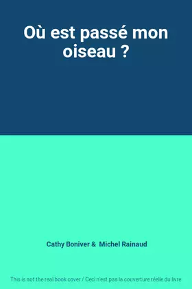 Couverture du produit · Où est passé mon oiseau ?