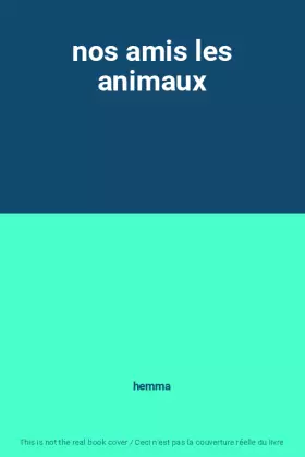 Couverture du produit · nos amis les animaux