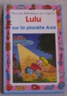 Couverture du produit · Lulu sur la planete axa
