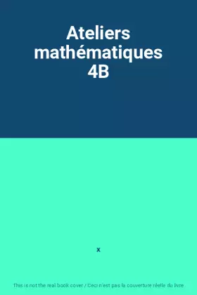 Couverture du produit · Ateliers mathématiques 4B