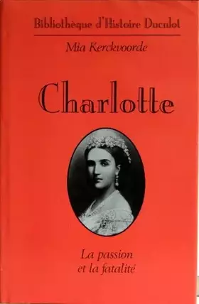 Couverture du produit · Charlotte, la passion et la fatalité