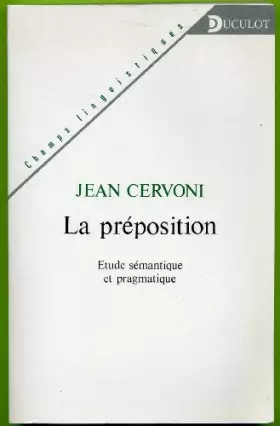 Couverture du produit · La préposition. Etude sémantique et pragmatique
