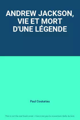 Couverture du produit · ANDREW JACKSON, VIE ET MORT D'UNE LÉGENDE