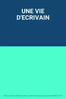 Couverture du produit · UNE VIE D'ECRIVAIN