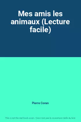 Couverture du produit · Mes amis les animaux (Lecture facile)