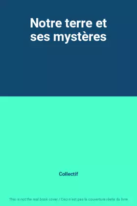 Couverture du produit · Notre terre et ses mystères