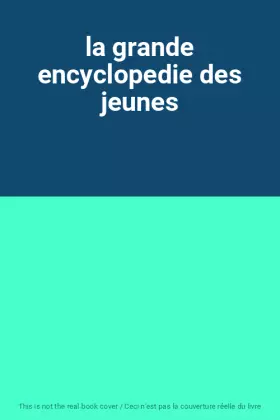 Couverture du produit · la grande encyclopedie des jeunes