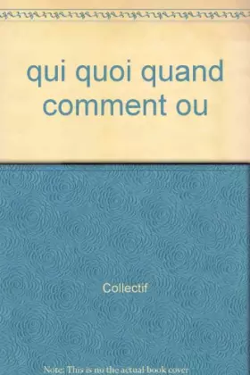 Couverture du produit · QUI ? QUOI ? QUAND ? COMMENT ? OU ?