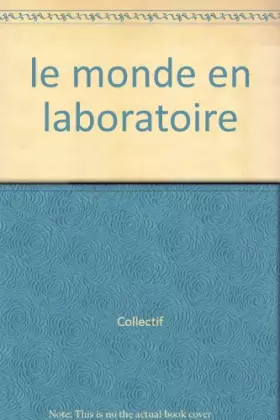 Couverture du produit · LE MONDE EN LABORATOIRE