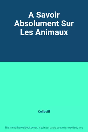 Couverture du produit · A Savoir Absolument Sur Les Animaux