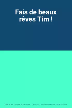 Couverture du produit · Fais de beaux rêves Tim !