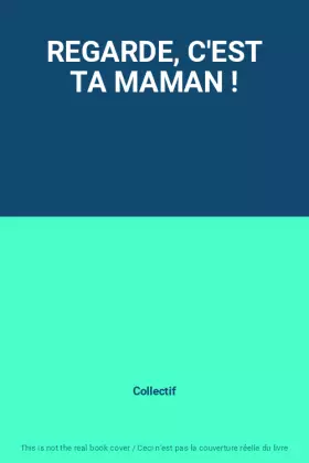 Couverture du produit · REGARDE, C'EST TA MAMAN !