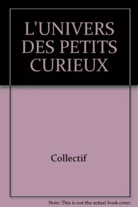 Couverture du produit · L'UNIVERS DES PETITS CURIEUX