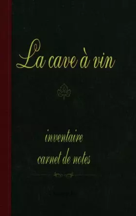 Couverture du produit · LA CAVE A VIN. Inventaire, Carnet de notes