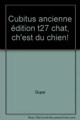 Couverture du produit · CUBITUS TOME 27 : CHAT, CH'EST DU CHIEN !
