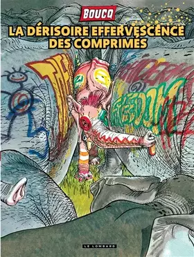 Couverture du produit · La Dérisoire effervescence des comprimés