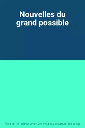 Couverture du produit · Nouvelles du grand possible