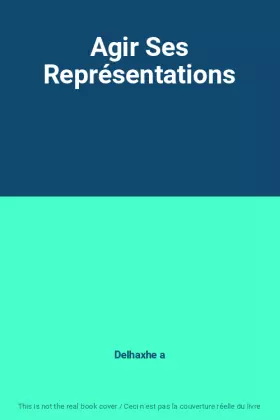 Couverture du produit · Agir Ses Représentations
