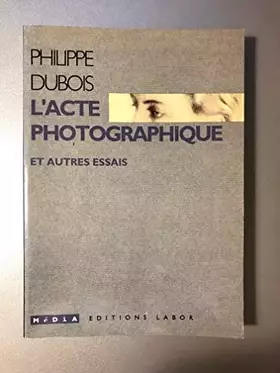 Couverture du produit · L'ACTE PHOTOGRAPHIQUE