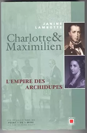 Couverture du produit · Empire archidupes maximilien charlotte
